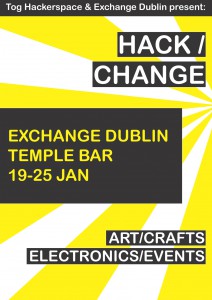 Hack/change 19-25 jan 2014 Exchange Dublin Exchange Street Temple Bar Dublin2